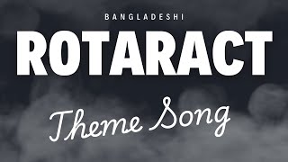 Bangladeshi Rotaract Theme Song [upl. by Comras887]