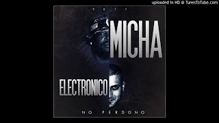 El Micha Ft Electronico  No perdono official audio 2016 [upl. by Jude]