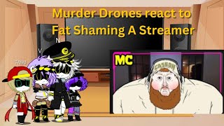 Murder Drones react to Fat Shaming A Streamer CaseOh Meat canyon [upl. by Kavanagh826]