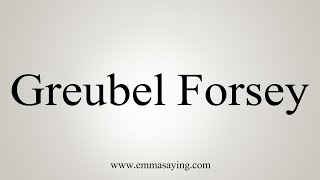 How To Say Greubel Forsey [upl. by Cohby]