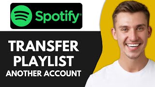 HOW TO TRANSFER PLAYLIST FROM SPOTIFY TO ANOTHER ACCOUNT FULL GUIDE [upl. by Valdis]