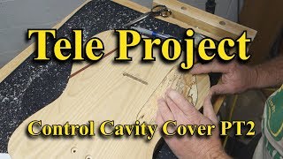 Tele Project  Control Cavity Cover PT 2 [upl. by Niad]