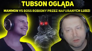 TUBSON OGLĄDA MAMMONA VS BOSS ROBIONY PRZEZ NAFURANYCH LUDZI 😡🤬 [upl. by Ferrell]