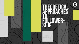 Theoretical Approaches to Followership [upl. by Eahs]