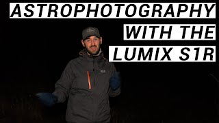 Astrophotography with the Lumix S1R  How will it perform in ultra low light [upl. by Luapleahcim]