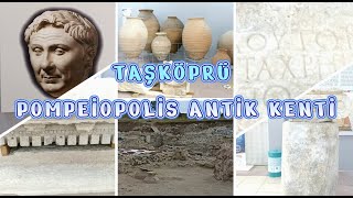 KASTAMONU  TAŞKÖPRÜ POMPEİOPOLİS ANTİK KENTİ [upl. by Normie]