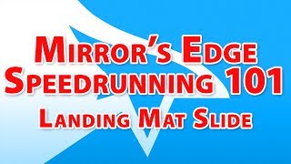 Mirrors Edge Speedrunning Guide 101  Episode 5  Landing Mat Slide [upl. by Nilesoj]