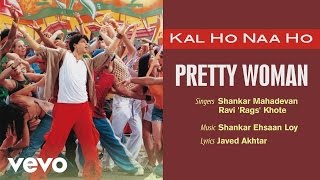 Pretty Woman Best Audio Song  Kal Ho Naa HoShah Rukh KhanPreityShankar Mahadevan [upl. by Artair]