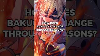 💥Bakugo’s Growth How Bakugou change through seasons 💥💥💥myheroacademia animeshorts bakugou [upl. by Akerboom761]