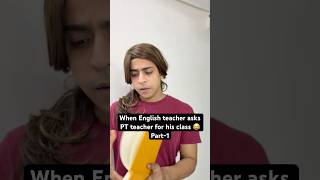 Part1 Ajj PT wale sir class denge tbhi to kal english wali Maam class dengi 😂 youtubeshorts [upl. by Adnala]