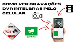 Como ver gravações de DVR Intelbras pelo celular [upl. by Ragouzis578]