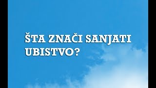 Sanjarica  Sanovnik  Šta znači sanjati Ubistvo [upl. by Adlig226]