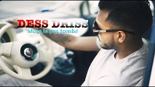 Dess Driss  Moin la pas tombé [upl. by Htaek]