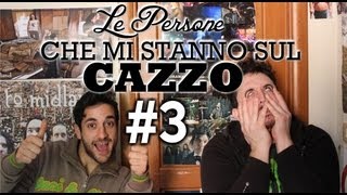 Le Persone che mi Stanno sul Cazzo Episodio 3 [upl. by Kimbra]