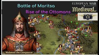 European War 7 EW7 Battle of Maritsa XV Rise of the Ottomans 1 [upl. by Notfilc]