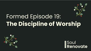 The Discipline of Worship  Formed E19 [upl. by Ecraep]