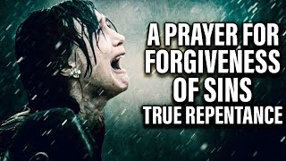 A Life Changing Prayer For Forgiveness Of Sins and Repentance [upl. by Lusa]