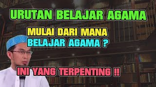 URUTAN BELAJAR AGAMA MULAI DARI MANA BELAJAR AGAMA ❓ INI YANG TERPENTING‼ Ustadz Adi Hidayat [upl. by Clifton]