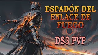 ESPADÓN DEL ENLACE DE FUEGO  Dark Souls 3 PVP Gameplay Español [upl. by Chesnut330]