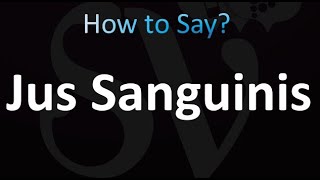 How to Pronounce Jus Sanguinis Correctly [upl. by Jewelle368]