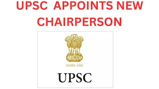 Union Public Service Commission UPSC appoints new Chairperson [upl. by Jecoa]