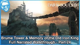 Brume Tower Pt 2 amp Memory of the Old Iron King  Full Narrated Walkthrough Part 24  DS2 SotFs [upl. by Adnamra]