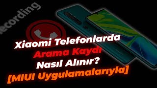 Xiaomi Telefonlarda Arama Kaydı Nasıl Alınır MIUI Uygulamalarıyla [upl. by Kelwen]