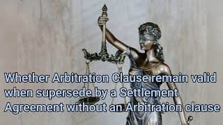 Whether Arbitration clause is valid when supersede by Settlement Agreement Adv Hitesh Ramchandani [upl. by Brita]