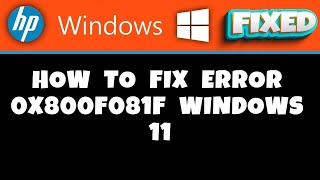 HP Laptop  How to Fix Error 0x800f081f Windows 11 [upl. by Reivilo]