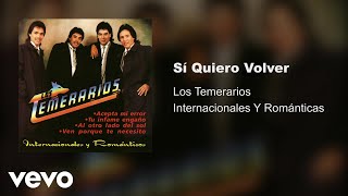 Los Temerarios  Sí Quiero Volver Audio [upl. by Hoxie]