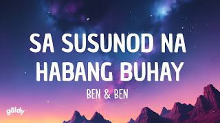 Ben amp Ben  Sa Susunod Na Habang Buhay Lyrics [upl. by Etnoj]