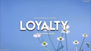 Loyalty  Beautiful Nasheed  SlowedReverb  Muhammad Al Muqit  Islamic Edits [upl. by Bulley]