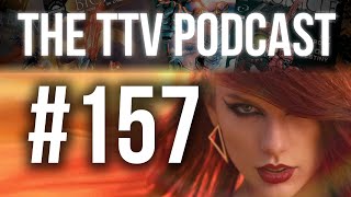 The TTV Podcast  157  Cant Feel My Ears [upl. by Einej]