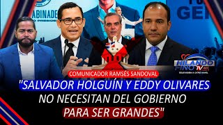 Ramsés Sandoval quotSalvador Holguín y Eddy Olivares no necesitan del gobierno para ser grandesquot [upl. by Ivette]