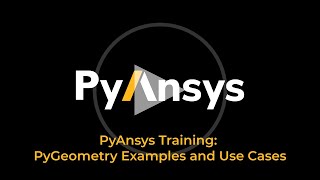 PyAnsys Training PyGeometry and Workflow Examples [upl. by Garlanda562]