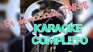 Es DEMASIADO tarde  Karaoke Gratis Completo  VERSION EL MIMOSO [upl. by Natlus]