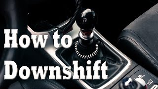 How to Downshift  Advanced Manual Techniques [upl. by Sidell444]