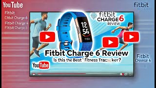 Fitbit Charge 6 Review Is It the Best Fitness Tracker of 2024  Smart Buy Reviews [upl. by Ahsiekahs]