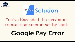 Solution of Google Pay Error quotYou have exceeded the maximum transaction amount set by your bankquot [upl. by Irisa266]