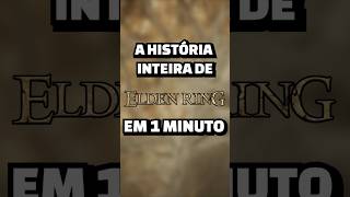 EXPLICANDO A HISTÓRIA DO ELDEN RING EM 1 MINUTO shorts [upl. by Susejedairam]