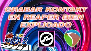 Cómo grabar Kontakt desde Reaper bien explicado  usar Kontakt en reaper  grabar teclado en reaper [upl. by Zenger]