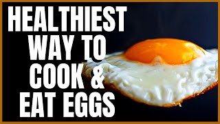 The Healthiest Way to Cook and Eat Eggs [upl. by Anitsirhk170]