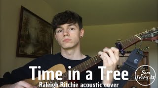 Raleigh Ritchie  Time in a Tree Acoustic Cover [upl. by Merna]