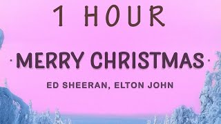 1 HOUR 🕐  Ed Sheeran  Merry Christmas Lyrics ft Elton John [upl. by Oak]