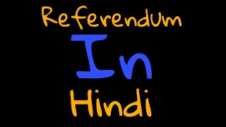 Referendum meaning in hindi  रेफरेंडम का अर्थ  जनमत संग्रह का अर्थ [upl. by Noyerb]