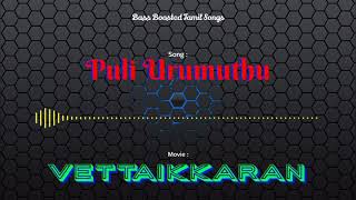 Puli Urumuthu  Vettaikkaran  Bass Boosted Audio Song  Use Headphones 🎧 For Better Experience [upl. by Drannek77]