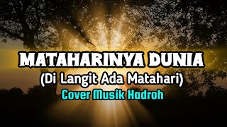 MATAHARINYA DUNIA  Di Langit Ada Matahari  Cover Musik Hadroh [upl. by Engedus813]