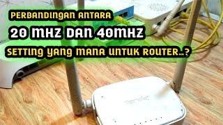 PERBANDINGAN BAND 20MHZ DAN 40MHZ DAN CARA SETTING NYA DI DALAM ROUTER WIFI INDOOR DAN OUTDOOR [upl. by Ahsiakal]