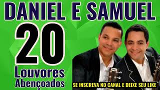 OS MELHORES LOUVORES DE DANIEL E SAMUEL TOP 20 [upl. by Delcine]