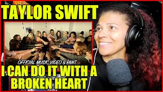 Taylor Swift  I Can Do It With A Broken Heart Official Video  Reaction amp Rant [upl. by Amarillas]